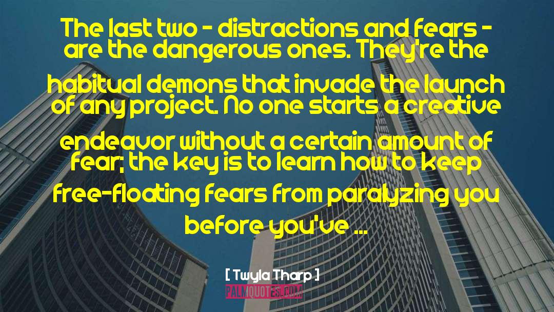 Twyla Tharp Quotes: The last two - distractions