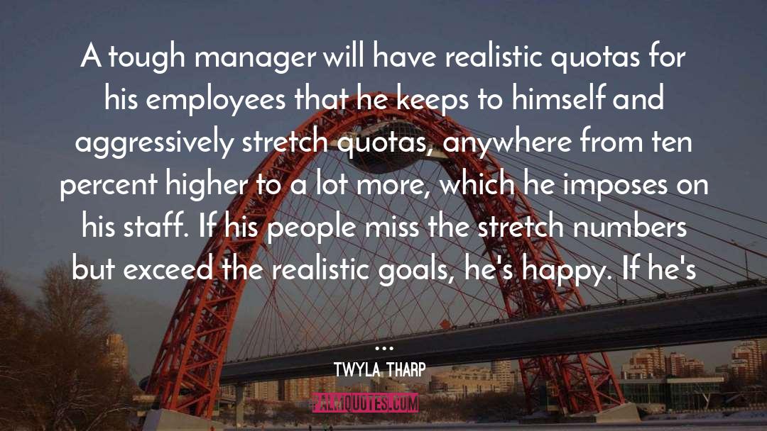 Twyla Tharp Quotes: A tough manager will have