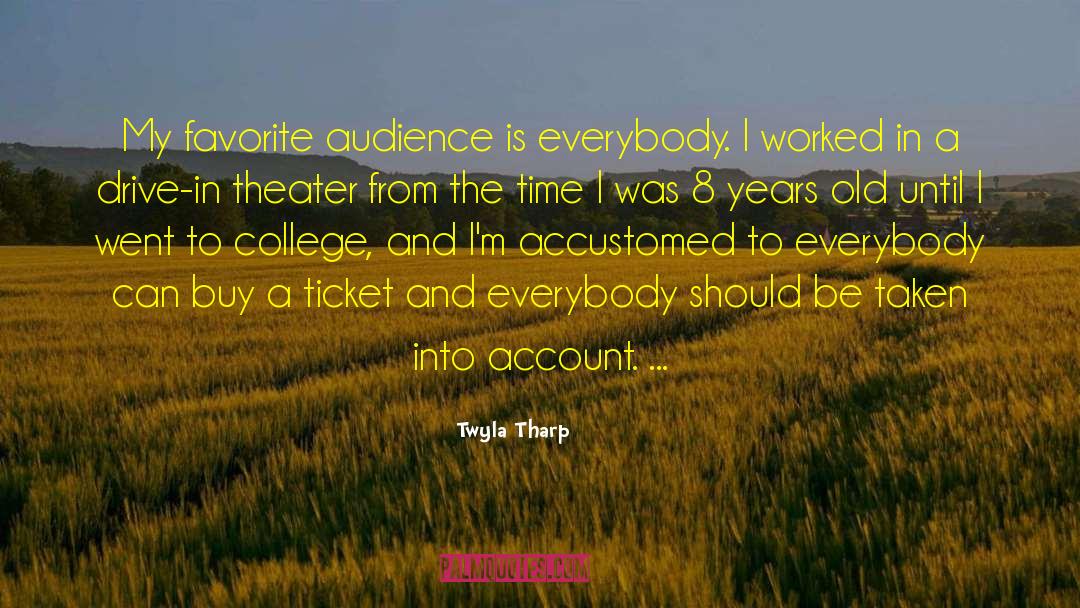 Twyla Tharp Quotes: My favorite audience is everybody.