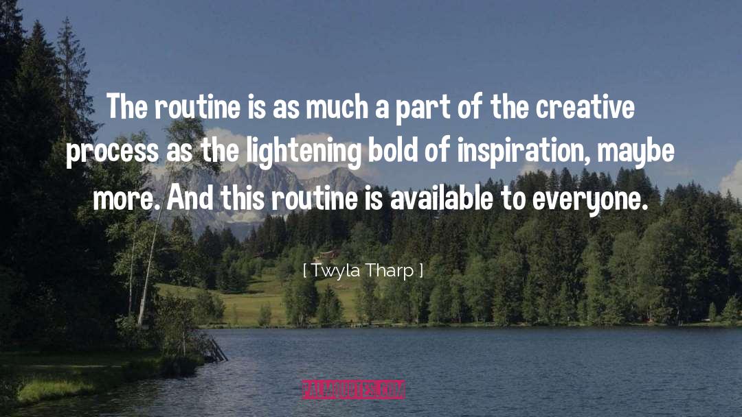 Twyla Tharp Quotes: The routine is as much