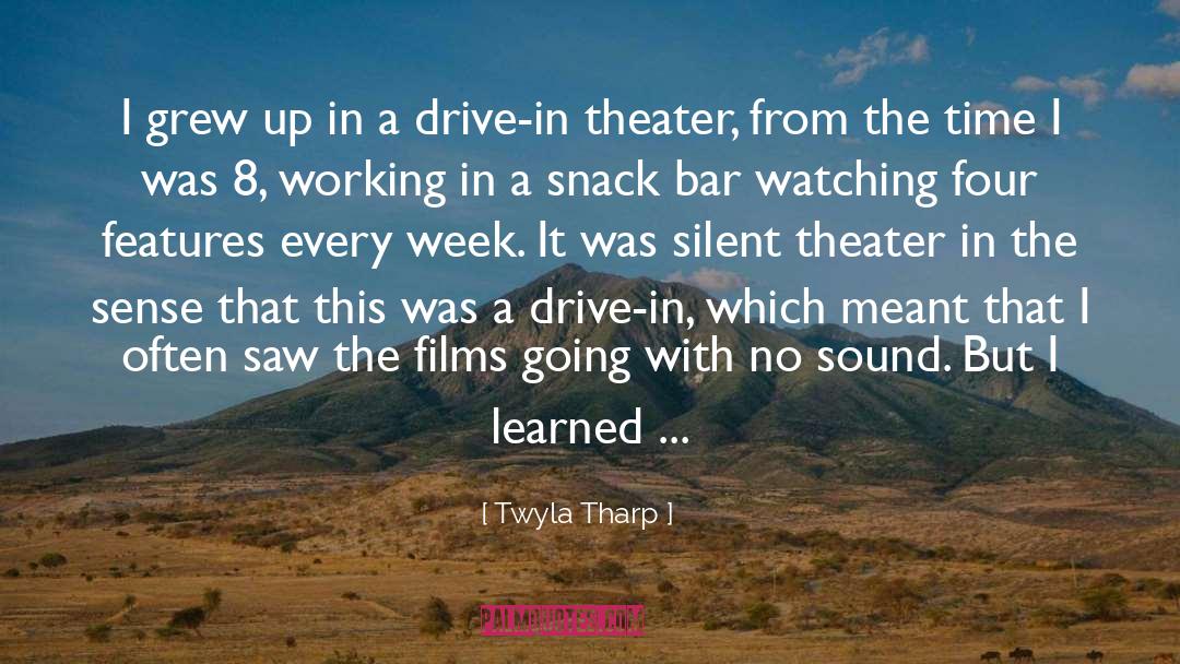 Twyla Tharp Quotes: I grew up in a