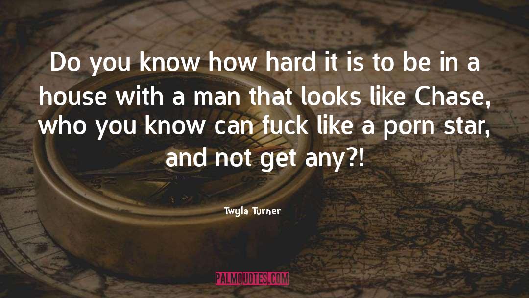 Twyla Turner Quotes: Do you know how hard