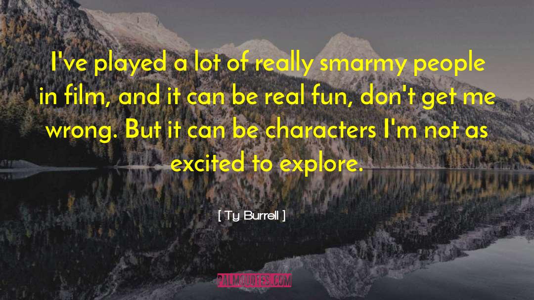 Ty Burrell Quotes: I've played a lot of