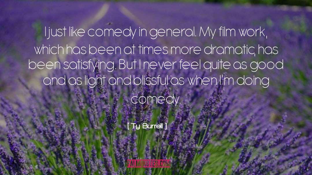 Ty Burrell Quotes: I just like comedy in