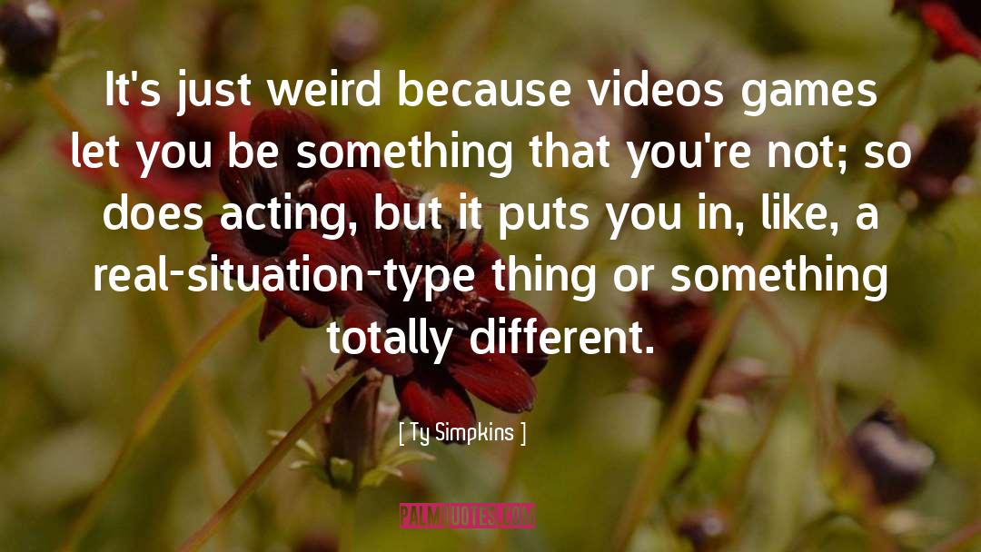 Ty Simpkins Quotes: It's just weird because videos