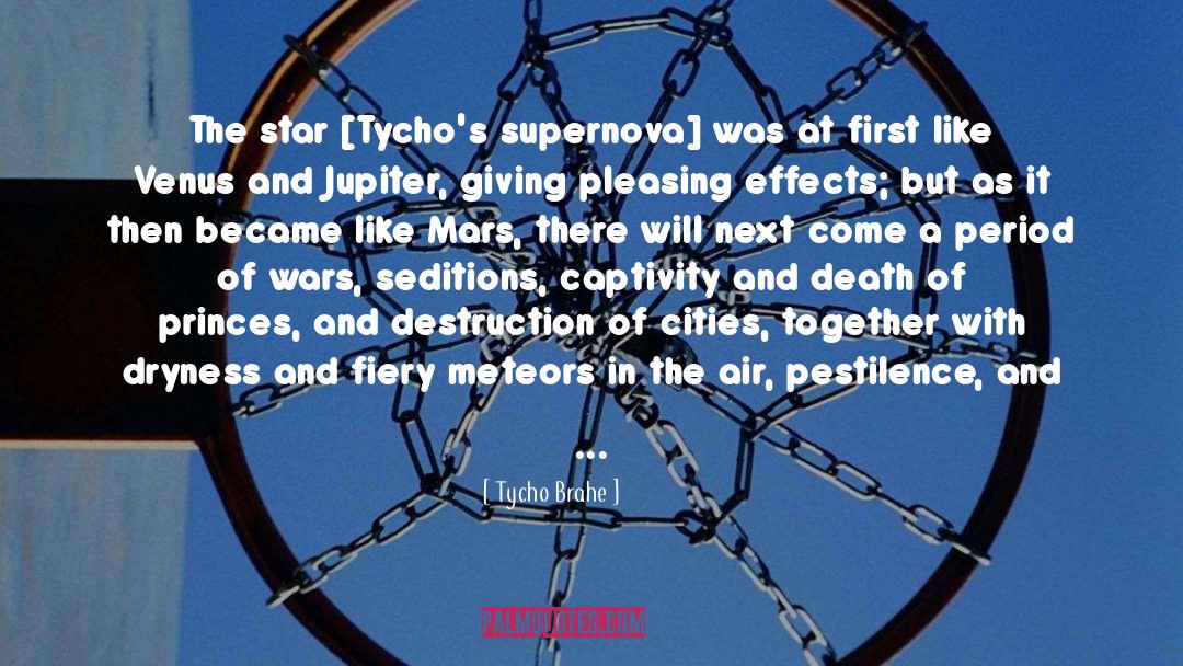 Tycho Brahe Quotes: The star [Tycho's supernova] was