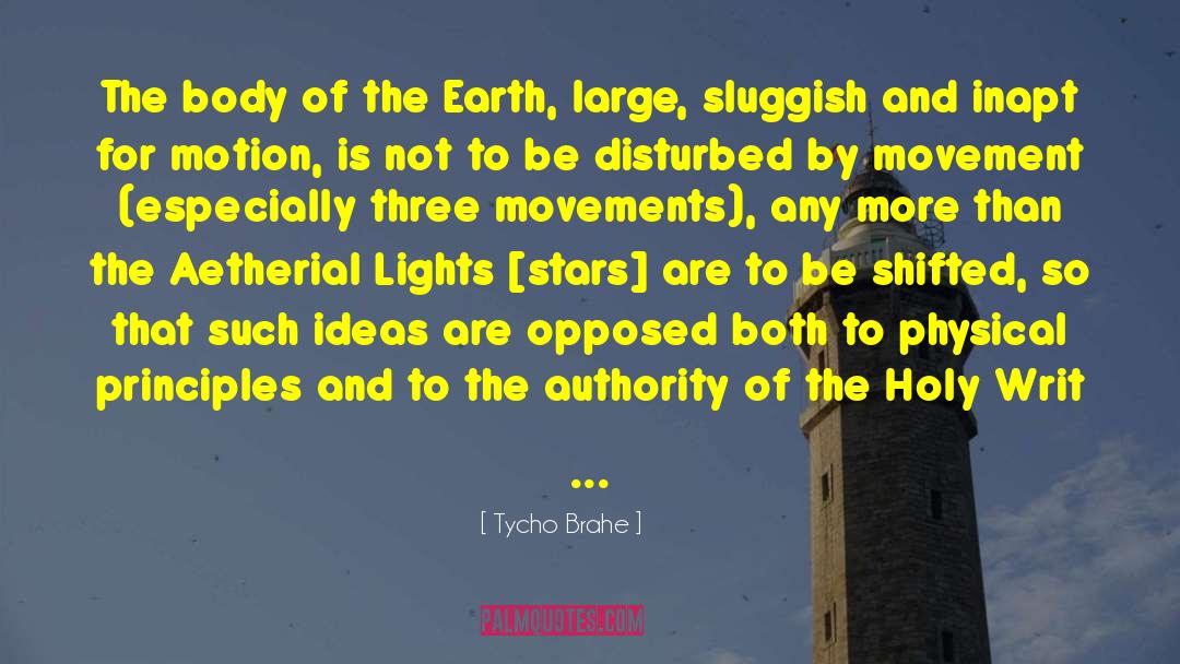 Tycho Brahe Quotes: The body of the Earth,