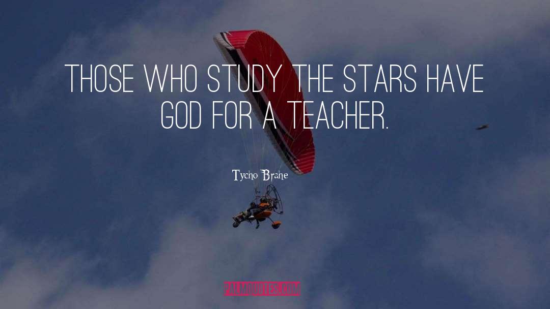 Tycho Brahe Quotes: Those who study the stars