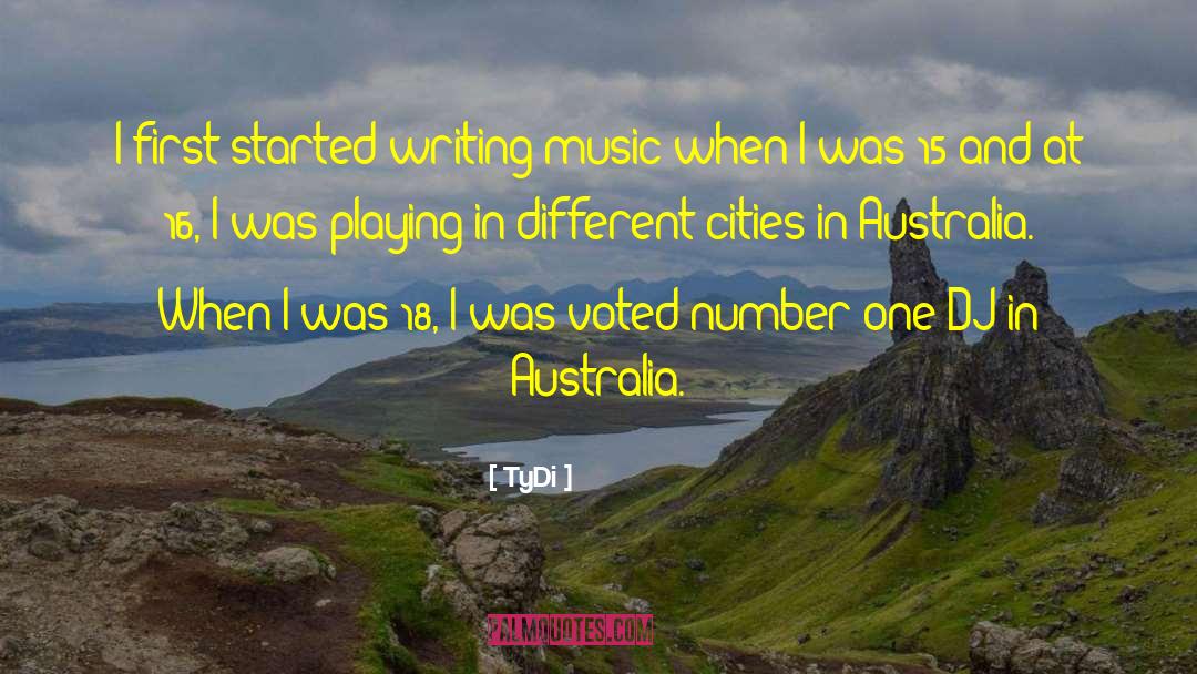TyDi Quotes: I first started writing music