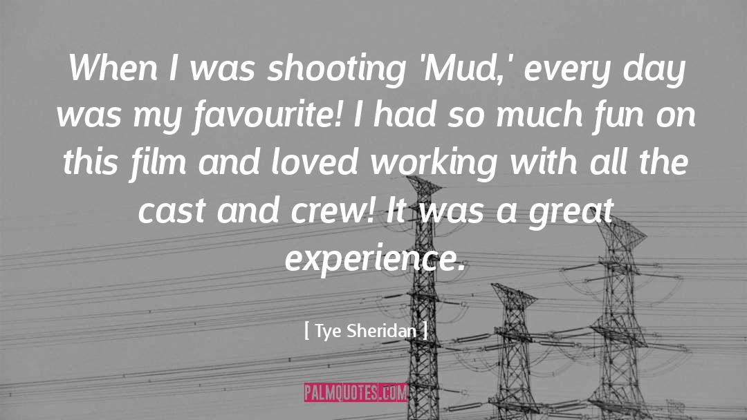 Tye Sheridan Quotes: When I was shooting 'Mud,'