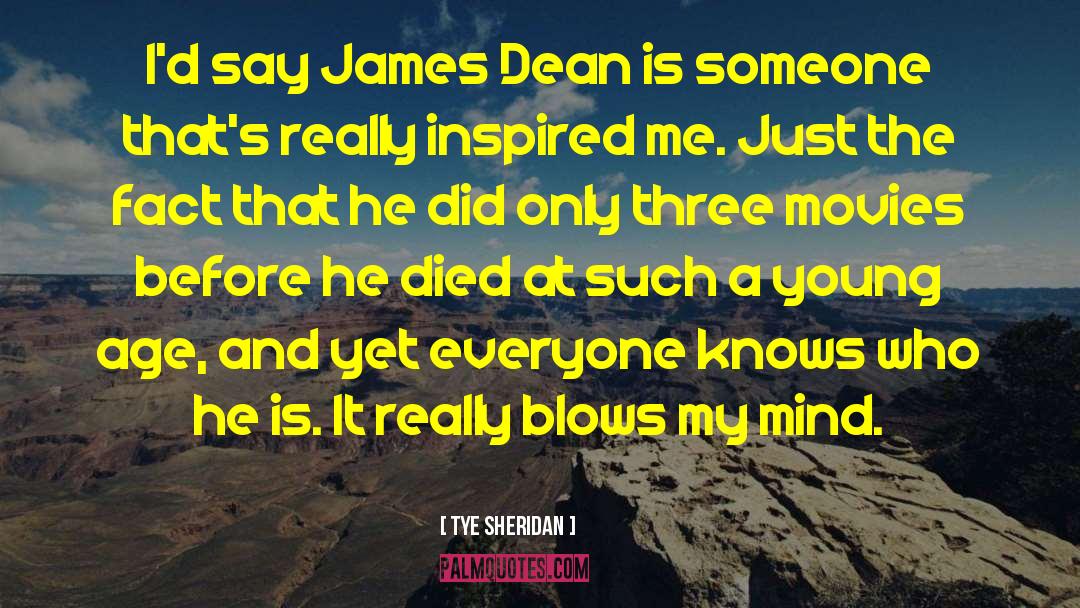 Tye Sheridan Quotes: I'd say James Dean is