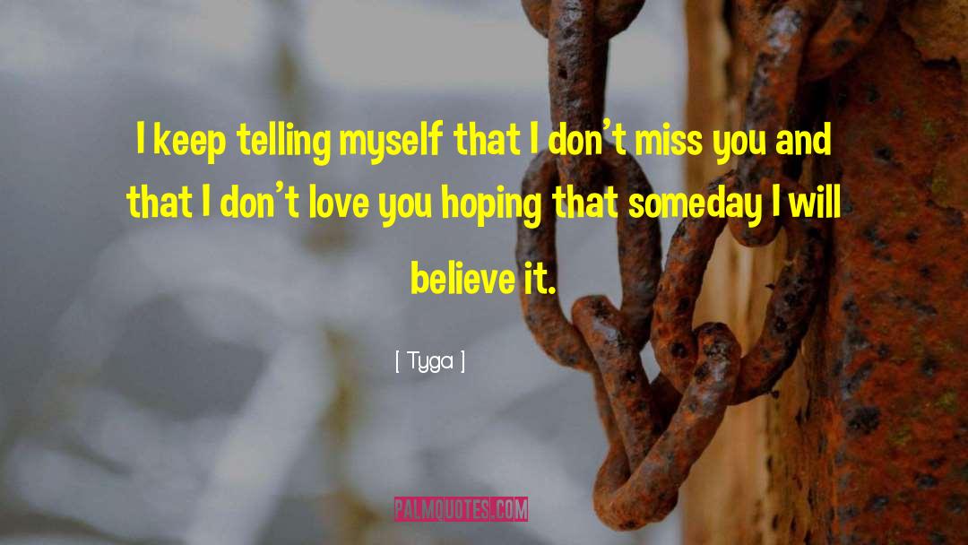 Tyga Quotes: I keep telling myself that