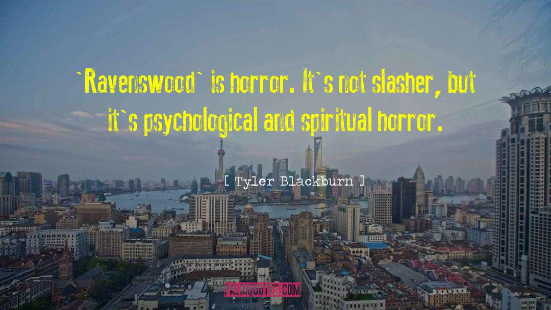 Tyler Blackburn Quotes: 'Ravenswood' is horror. It's not