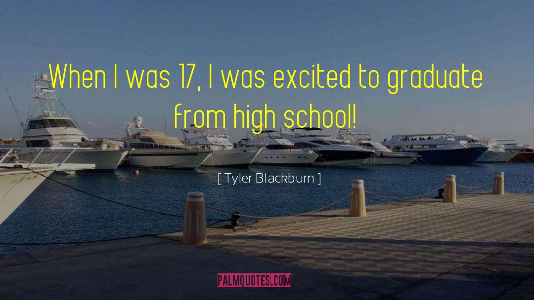 Tyler Blackburn Quotes: When I was 17, I