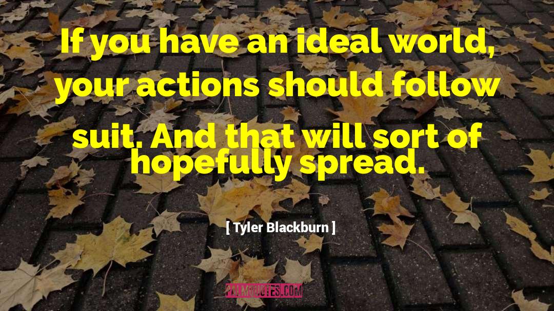 Tyler Blackburn Quotes: If you have an ideal