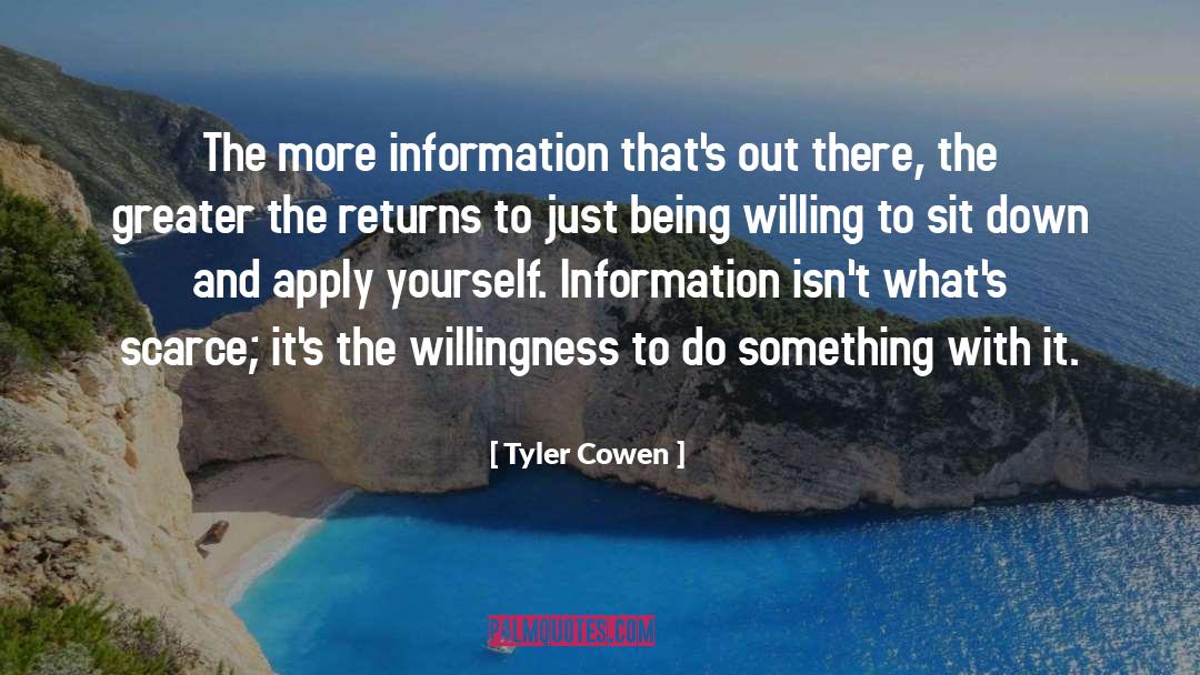 Tyler Cowen Quotes: The more information that's out