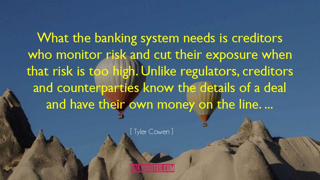 Tyler Cowen Quotes: What the banking system needs