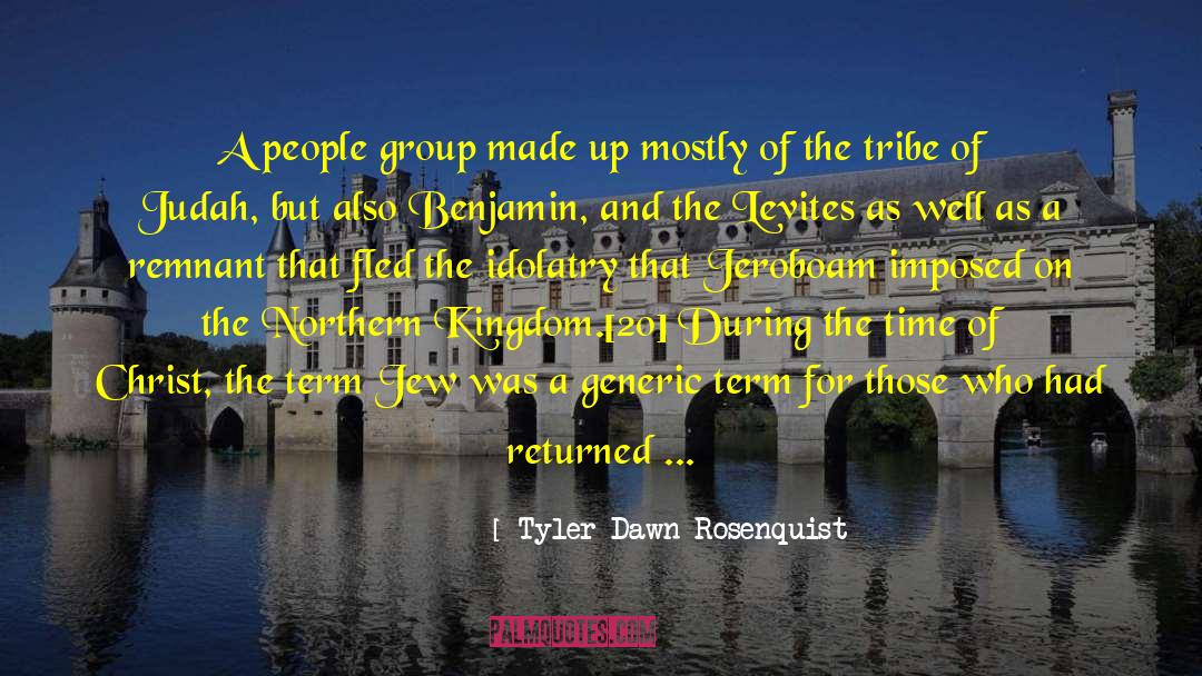 Tyler Dawn Rosenquist Quotes: A people group made up