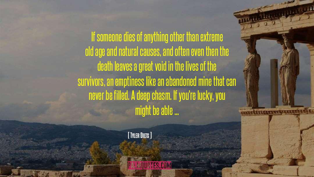 Tyler Dilts Quotes: If someone dies of anything