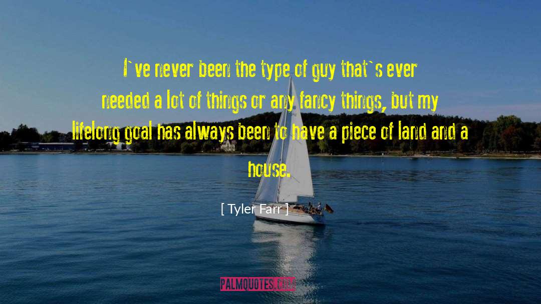 Tyler Farr Quotes: I've never been the type