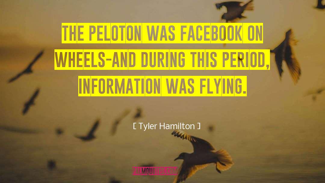 Tyler Hamilton Quotes: The peloton was Facebook on