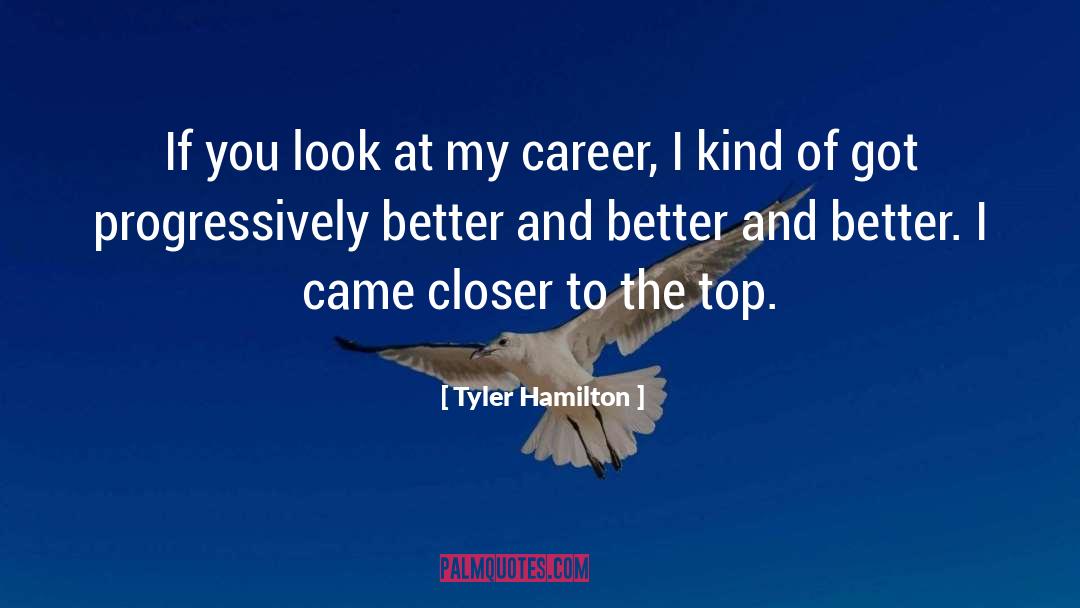 Tyler Hamilton Quotes: If you look at my