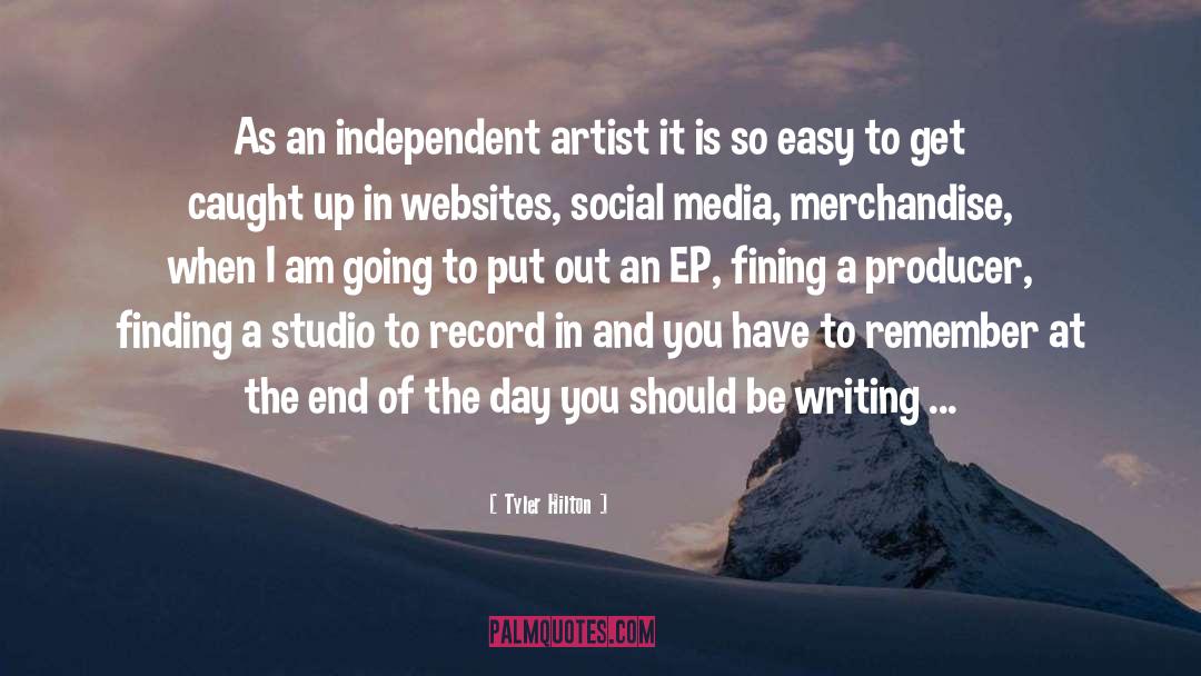 Tyler Hilton Quotes: As an independent artist it