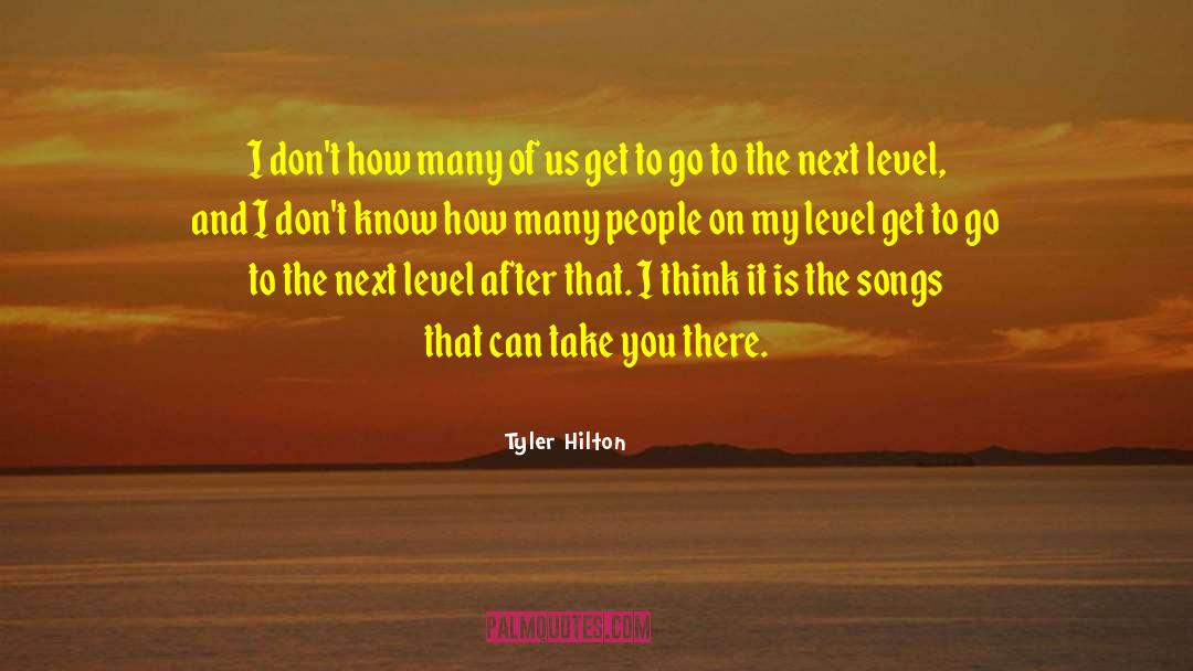 Tyler Hilton Quotes: I don't how many of