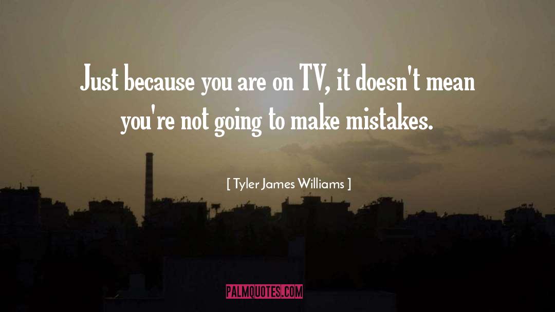 Tyler James Williams Quotes: Just because you are on