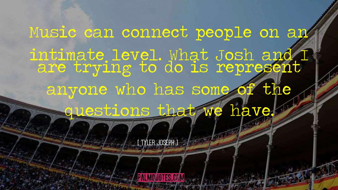 Tyler Joseph Quotes: Music can connect people on