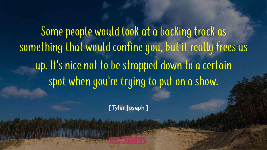 Tyler Joseph Quotes: Some people would look at