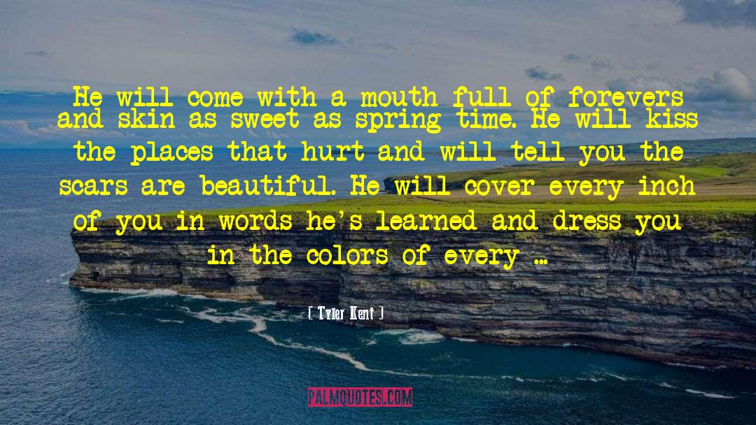 Tyler Kent Quotes: He will come with a