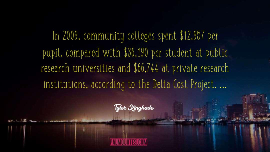 Tyler Kingkade Quotes: In 2009, community colleges spent