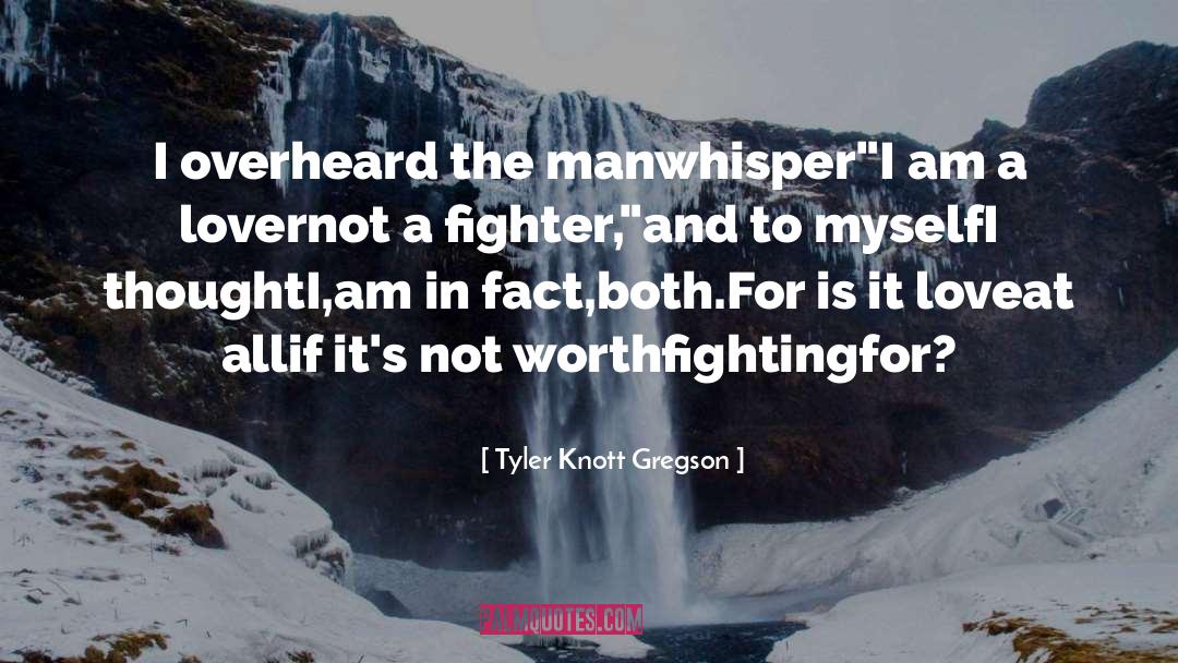 Tyler Knott Gregson Quotes: I overheard the man<br />whisper<br