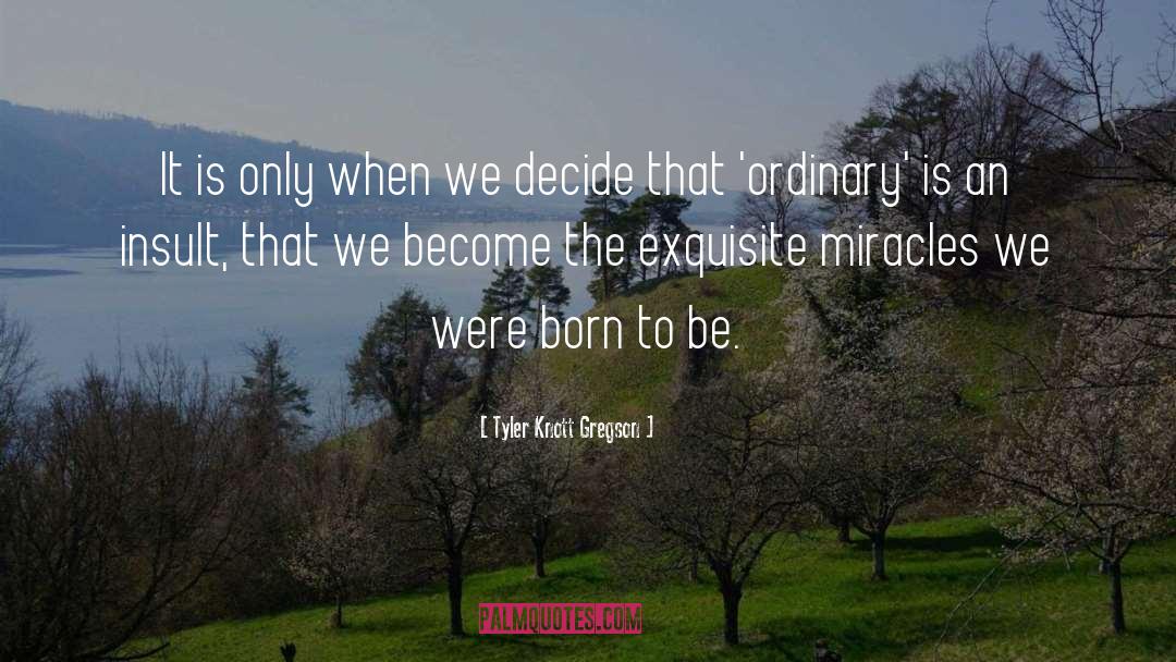 Tyler Knott Gregson Quotes: It is only when we