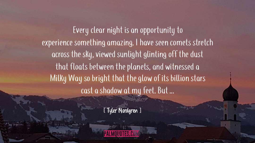 Tyler Nordgren Quotes: Every clear night is an