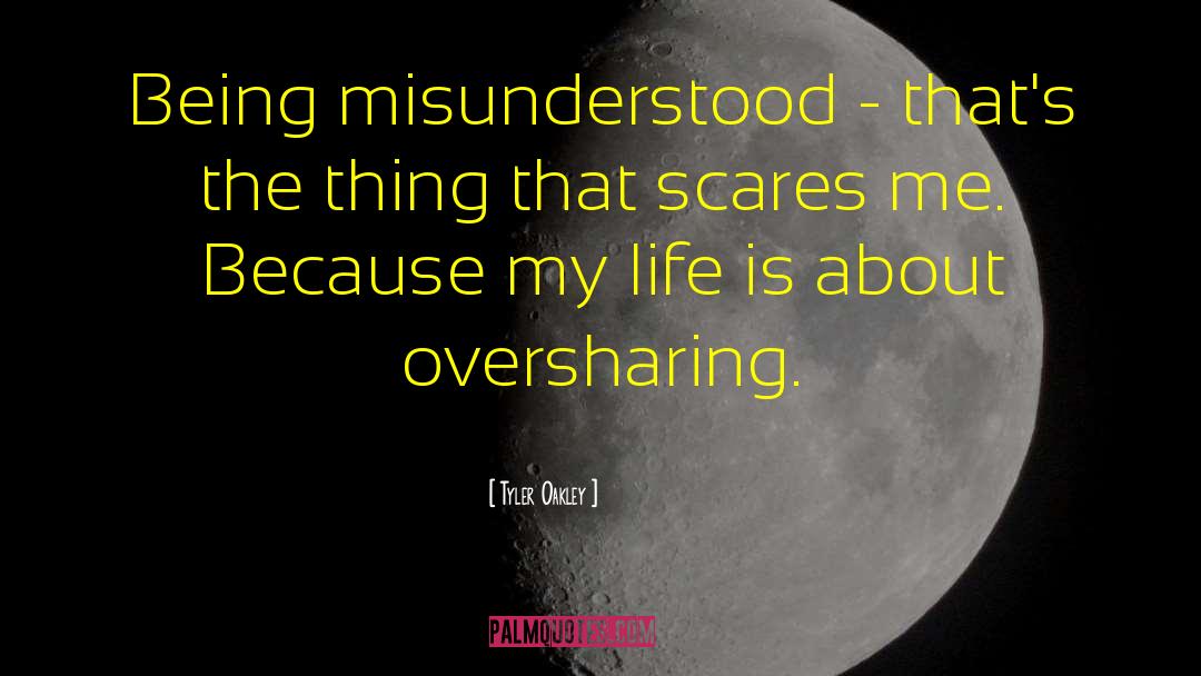 Tyler Oakley Quotes: Being misunderstood - that's the