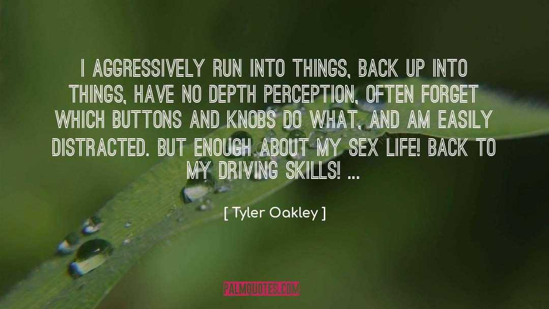 Tyler Oakley Quotes: I aggressively run into things,