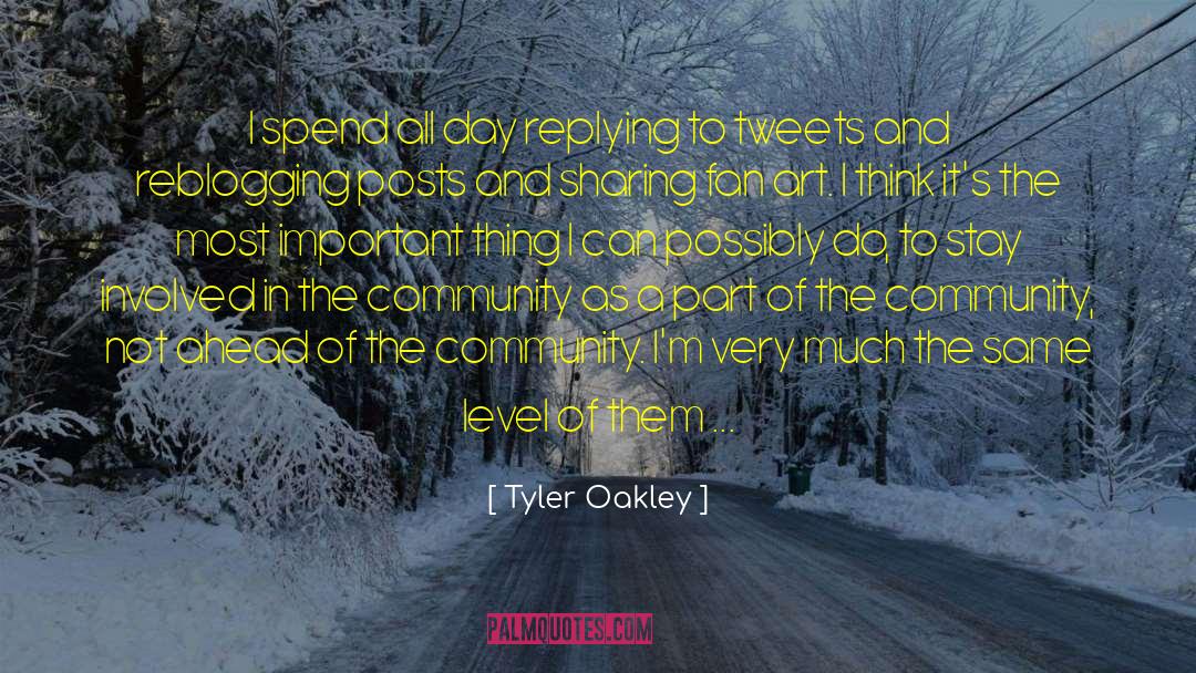 Tyler Oakley Quotes: I spend all day replying
