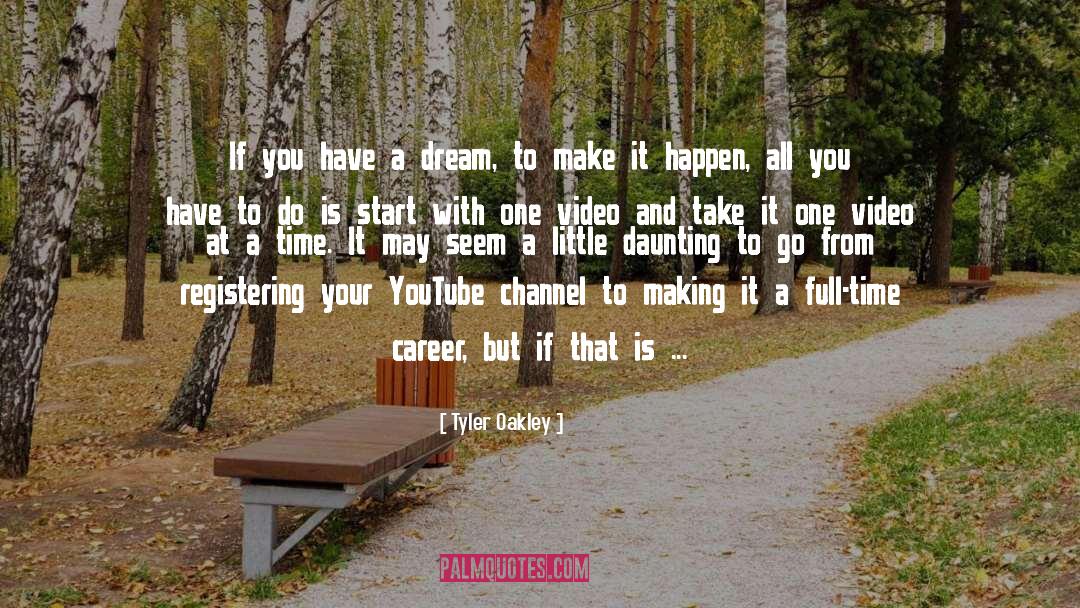 Tyler Oakley Quotes: If you have a dream,