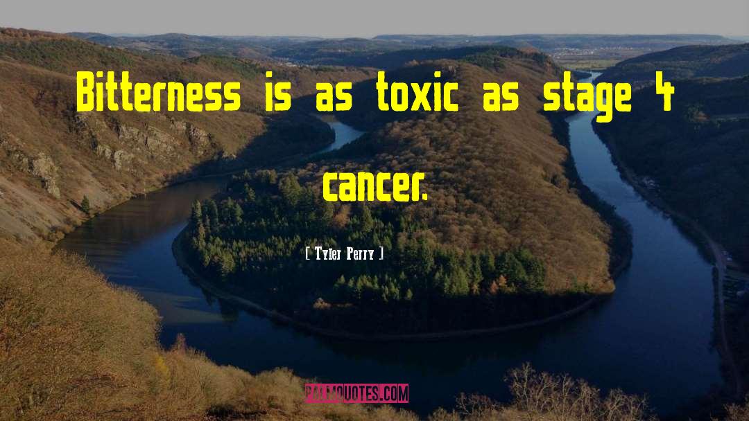 Tyler Perry Quotes: Bitterness is as toxic as