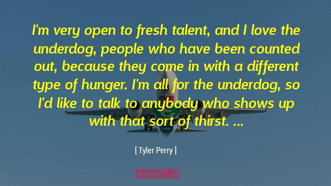 Tyler Perry Quotes: I'm very open to fresh