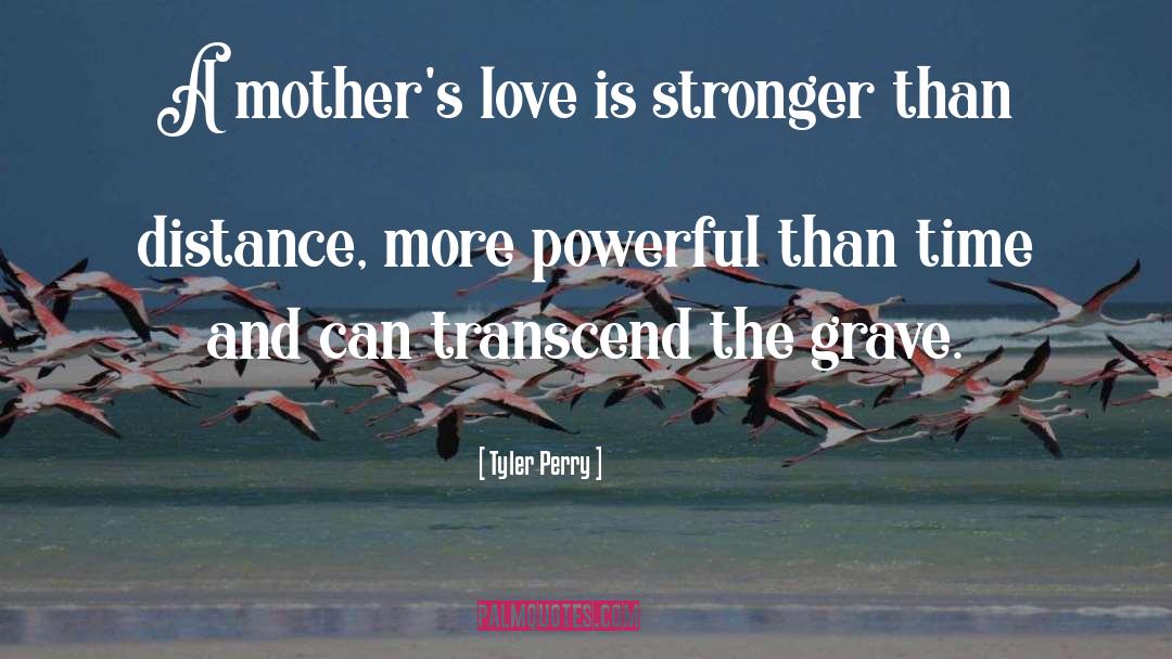 Tyler Perry Quotes: A mother's love is stronger