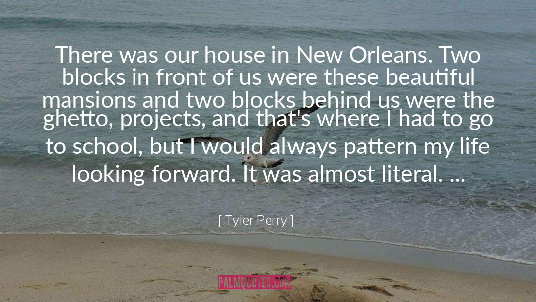 Tyler Perry Quotes: There was our house in