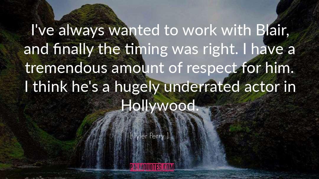 Tyler Perry Quotes: I've always wanted to work