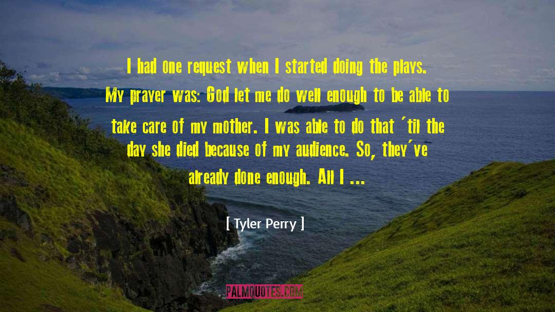 Tyler Perry Quotes: I had one request when