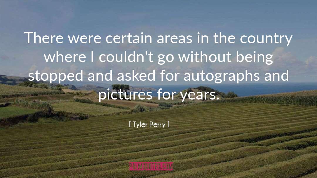 Tyler Perry Quotes: There were certain areas in