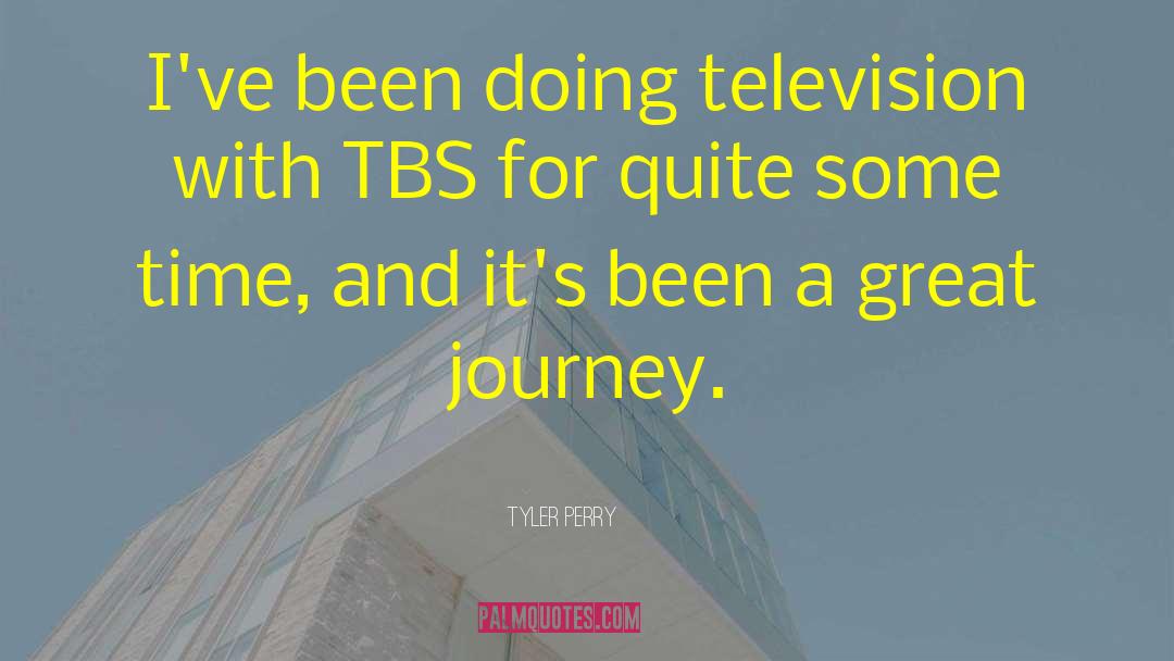 Tyler Perry Quotes: I've been doing television with