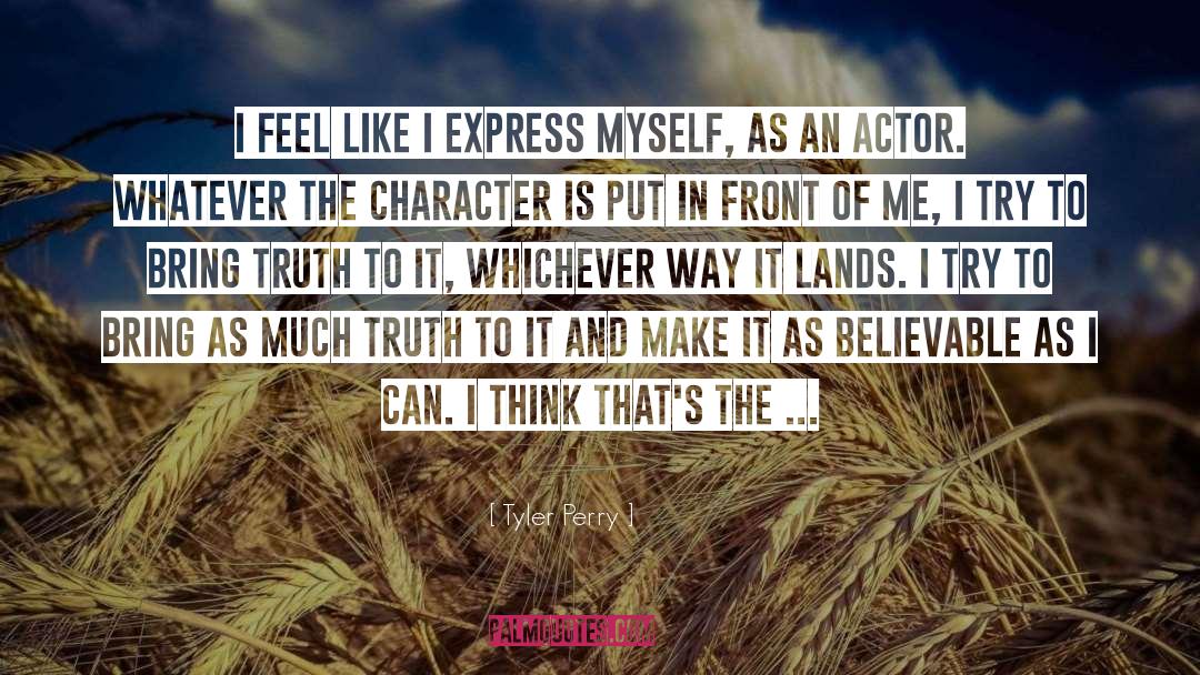 Tyler Perry Quotes: I feel like I express