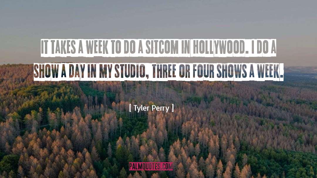 Tyler Perry Quotes: It takes a week to